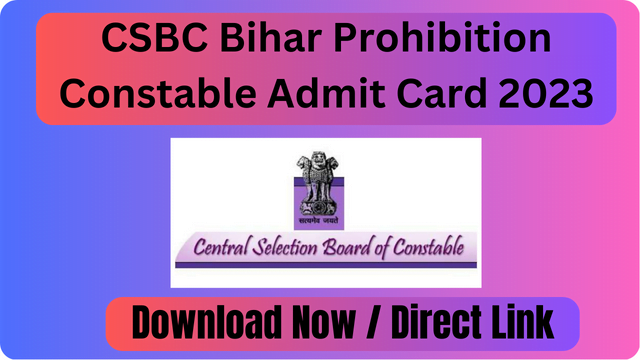 CSBC Bihar Prohibition Constable Admit Card 2023-OUT Download Now