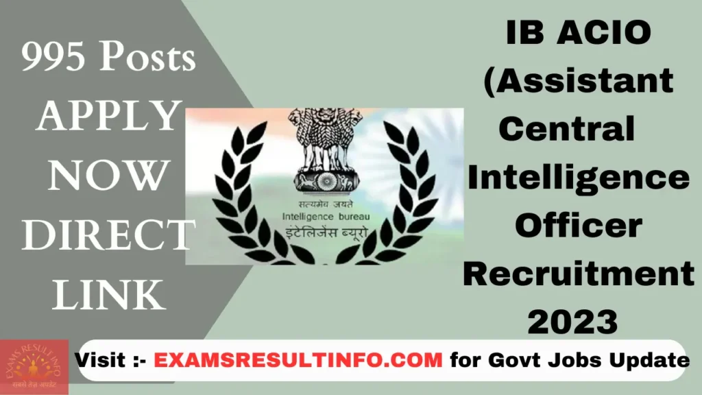 IB ACIO Recruitment 2023,995 Posts, Apply Now, Notification OUT