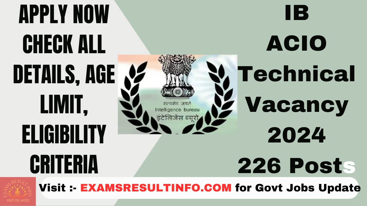 IB ACIO Tech Recruitment 2024, 226 Posts, Apply Now, Notification OUT