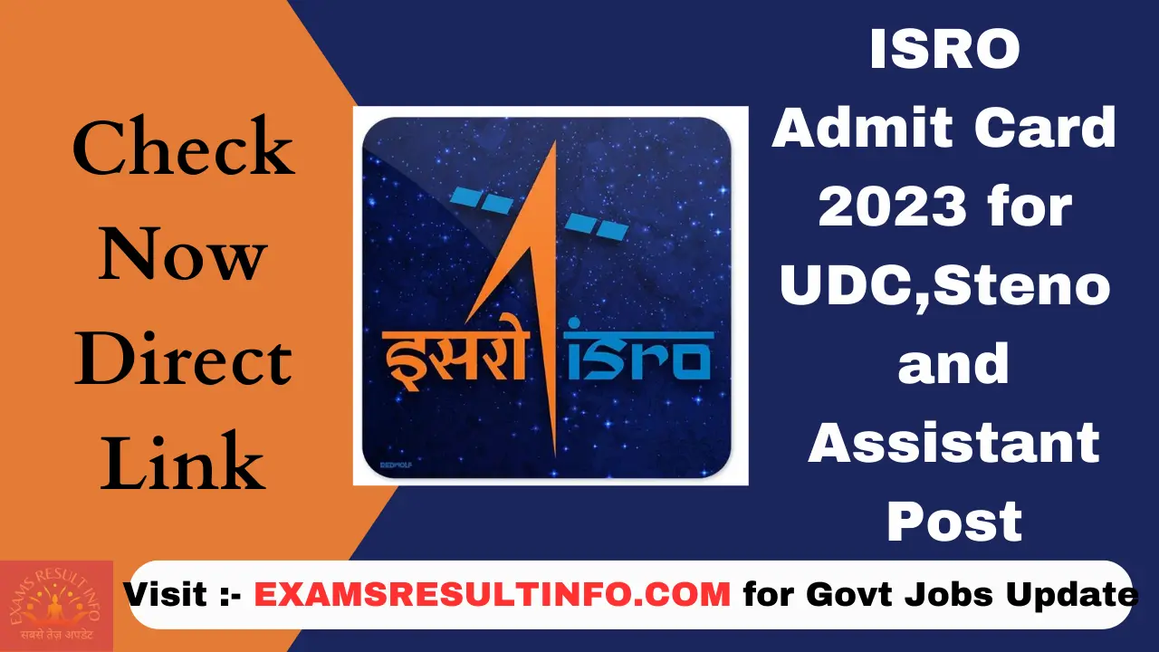 ISRO Admit Card 2023,OUT,for Assistant, JPA ,UDC And Steno, Direct Link ...