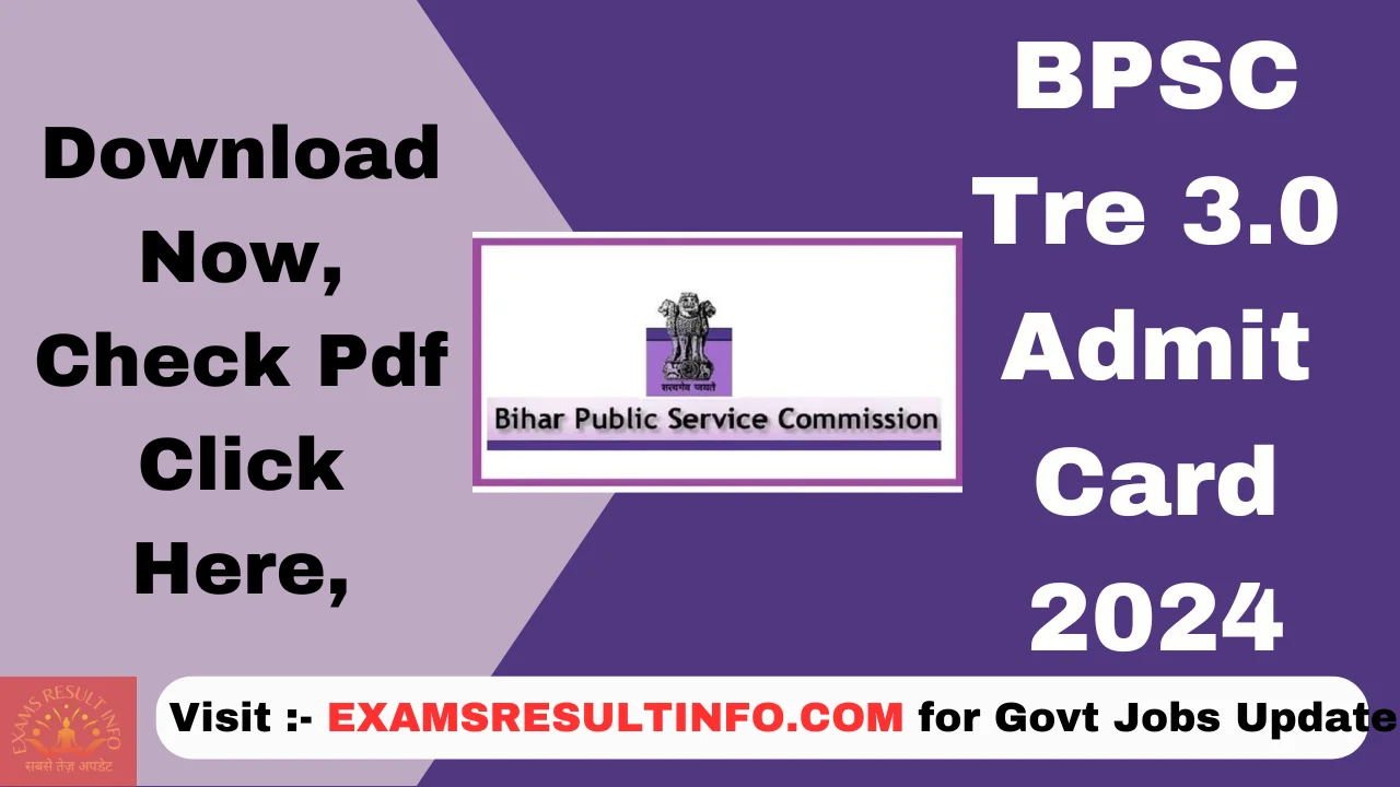 BPSC Tre 3.0 Admit Card 2024,OUT, Direct Link, Check Now @bpsc.bih.nic.in